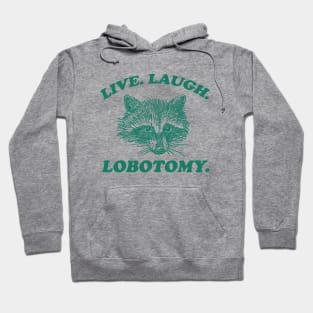 Live Laugh Lobotomy T Shirt, Meme T Shirt, Raccoon T Shirt, Vintage Drawing T Shirt, Weird T Shirt, Unisex Hoodie